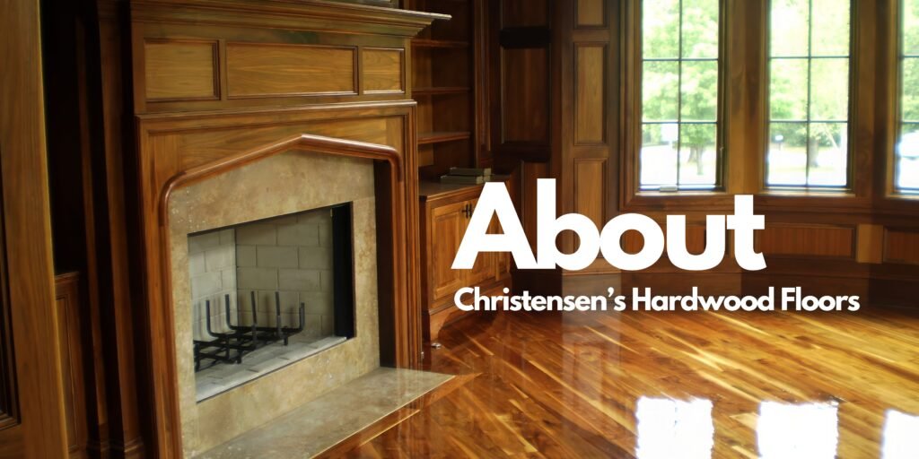 About Christensen's Hardwood Floors